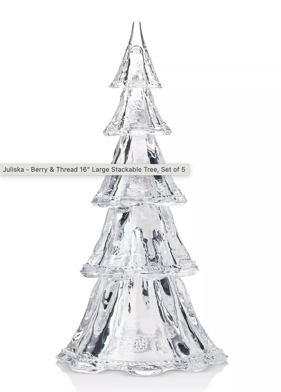 Juliska Berry & Tread 16" Stackable Glass Trees Large Set of 5