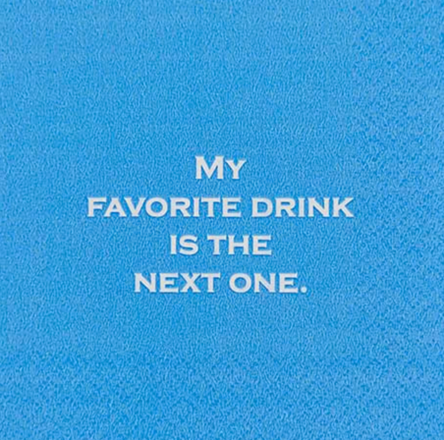 My favorite drink is the next one