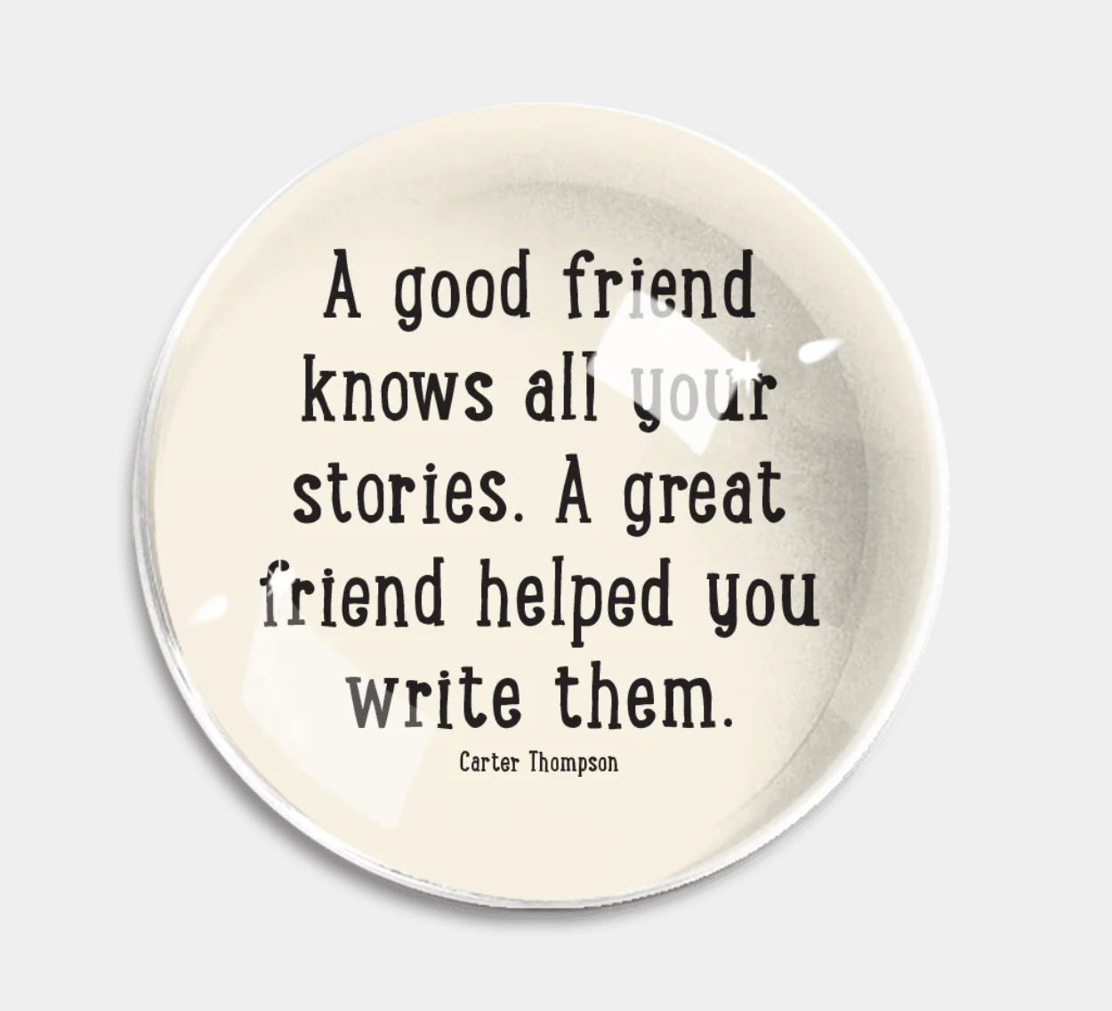 A Good Friend Knows Crystal Dome Paperweight